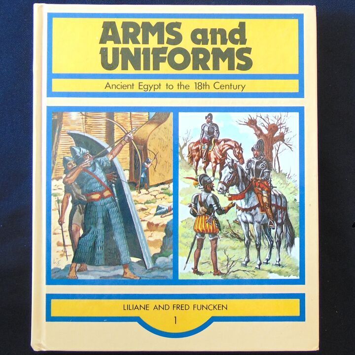 Ward Lock Ltd - Arms and Uniforms 1, Ancient Egypt to the 18th Century