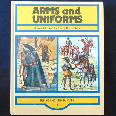 Ward Lock Ltd - Arms and Uniforms 1, Ancient Egypt to the 18th Century