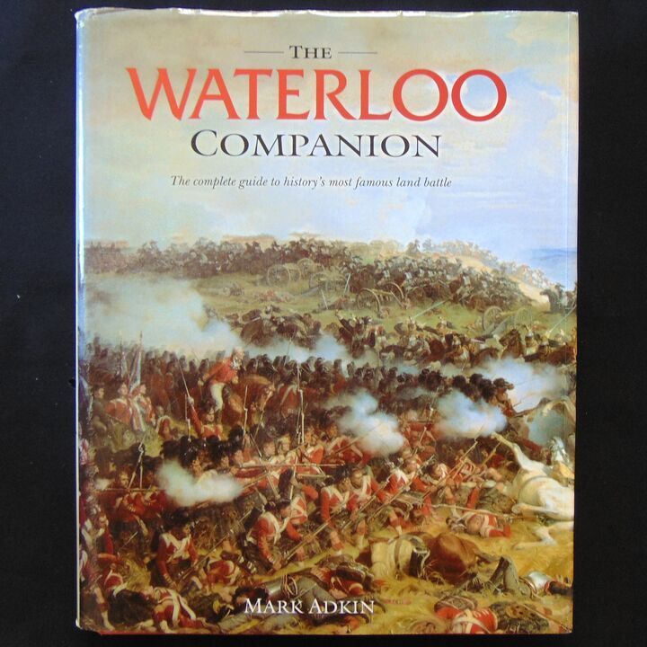 Aurum Press - The Waterloo Companion - A Complete Guide to History's Most Famous Land battle