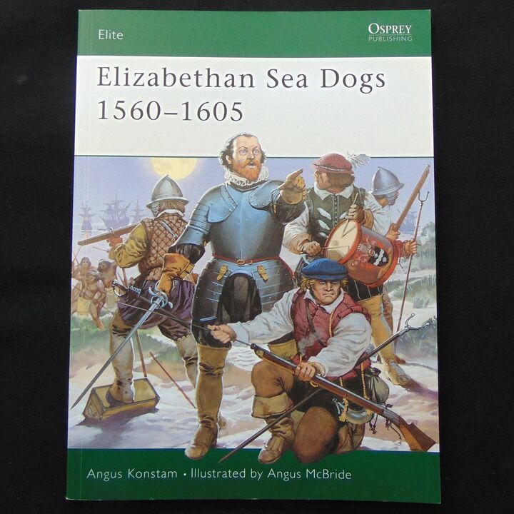 Osprey Publishing - Elite 70 - Elizabethan Sea Dogs 1560-1605