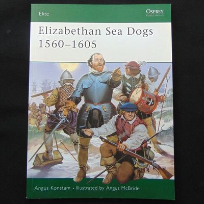 Osprey Publishing - Elite 70 - Elizabethan Sea Dogs 1560-1605