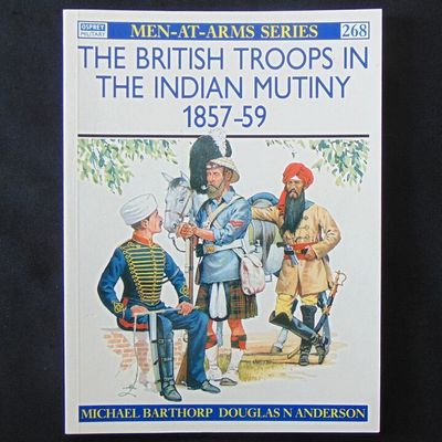 Osprey Publishing Ltd - MAA 268, The British Troops in the Indian Mutiny 1857-59 - Out of Print