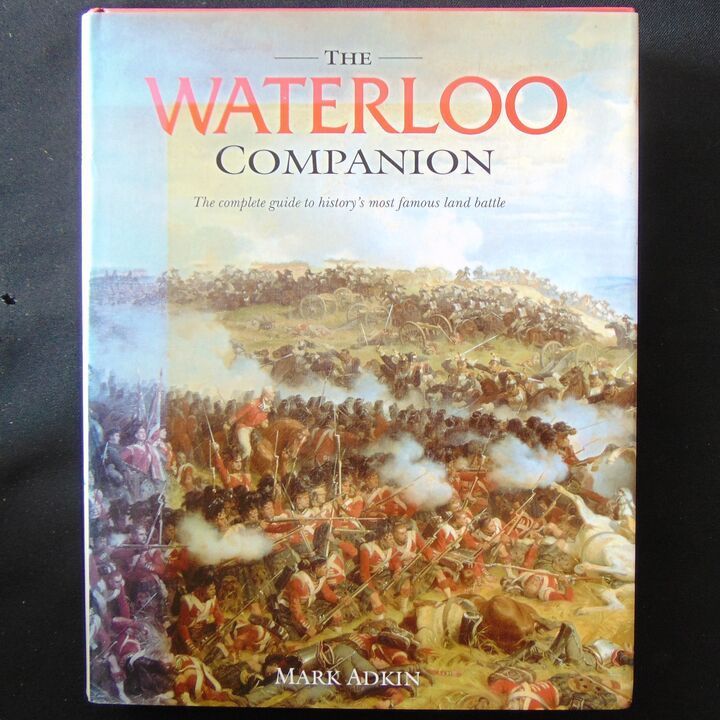 Aurum Press - The Waterloo Companion - A Complete Guide to History's Most Famous Land battle
