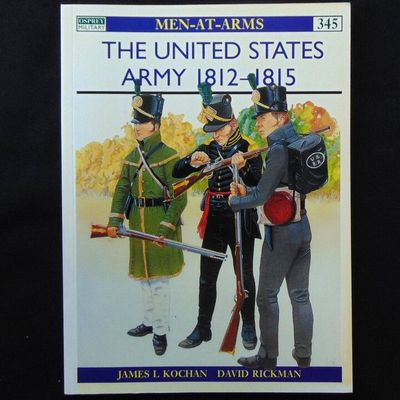 Osprey Publishing - MAA 345 - The United States Army 1812-1815
