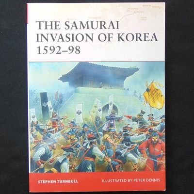 Osprey Publishing - Campaign 198 - The Samurai Invasion of Korea 1592-98