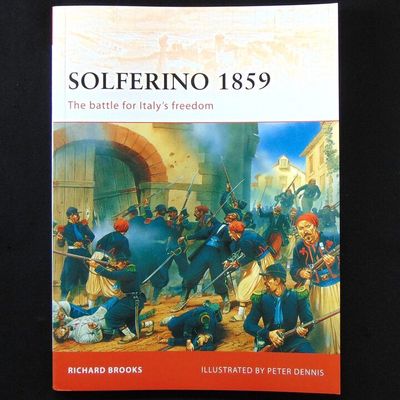 Osprey Publishing - Campaign 207 - Solferino 1859, The Battle for Italy's Freedom