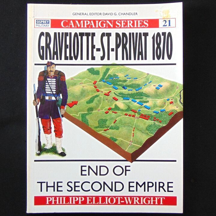 Osprey Publishing - Campaign 21 - Gravelotte-St-Privat 1870, The End of the Second Empire