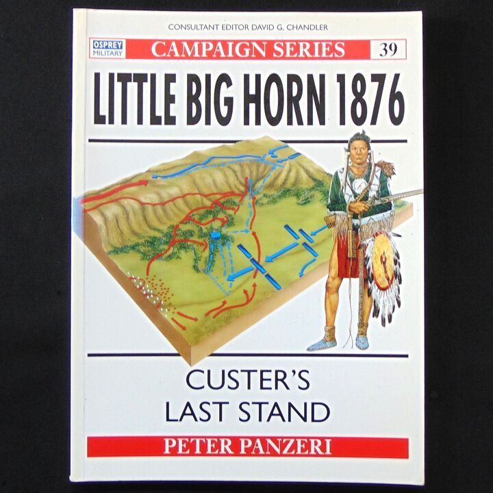 Osprey Publishing - Campaign 39 - Little Big Horn 1876, Custer's Last Stand