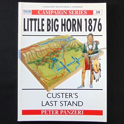 Osprey Publishing - Campaign 39 - Little Big Horn 1876, Custer's Last Stand