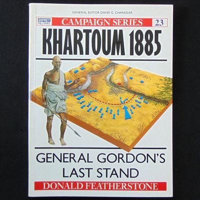 Osprey Publishing - Campaign 23 - Khartoum 1885, General Gordon's Last Stand