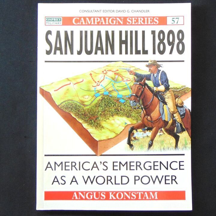 Osprey Publishing - Campaign 57 - San Juan Hill 1898, America's Emergence as a World Power