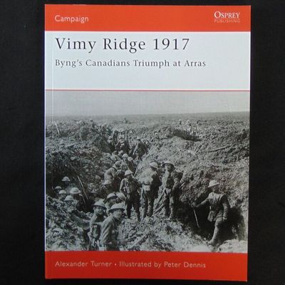 Osprey Publishing - Campaign 151 - Vimy Ridge 1917 Osprey Publishing - Campaign 151 - Vimy Ridge 1917