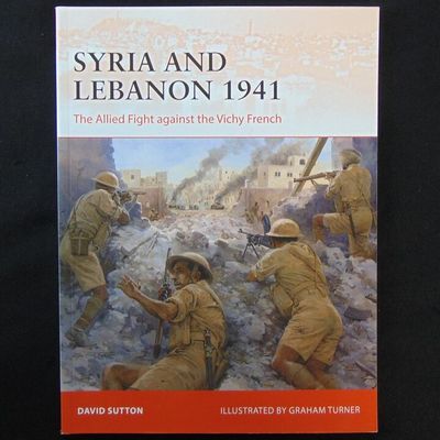 Osprey Publishing - Campaign 373 - Syria And Lebanon 1941 Osprey Publishing - Campaign 373 - Syria And Lebanon 1941