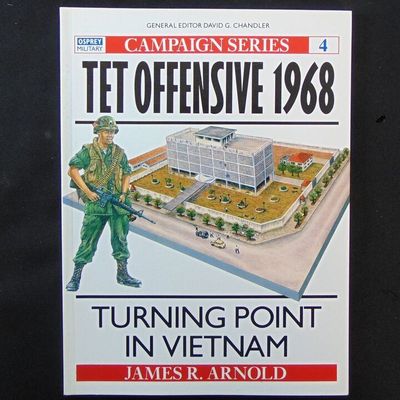 Osprey Publishing - Campaign 4 - Tet Offensive 1968 Osprey Publishing - Campaign 4 - Tet Offensive 1968