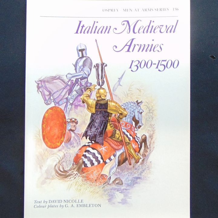 Osprey Publishing - MAA136 - Italian Medieval Armies 1300-1500 Osprey Publishing - MAA136 - Italian Medieval Armies 1300-1500