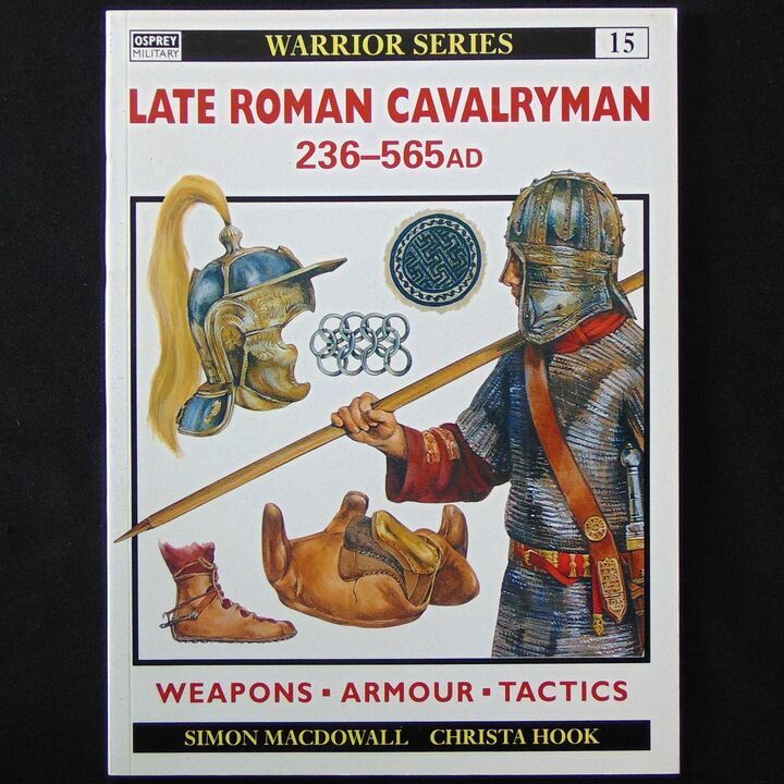 Osprey Publishing - Warrior 15 - Late Roman Cavalryman 236-565AD Osprey Publishing - Warrior 15 - Late Roman Cavalryman 236-565AD