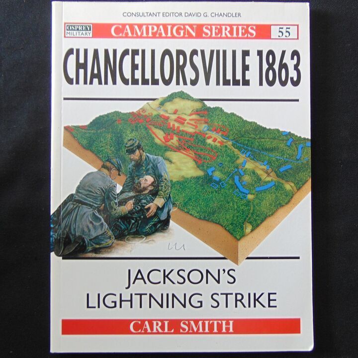 Osprey Publishing Ltd - Campaign 55, Chancellorsville 1863, Jackson's Lighting Strike Osprey Publishing Ltd - Campaign 55, Chancellorsville 1863, Jackson's Lighting Strike