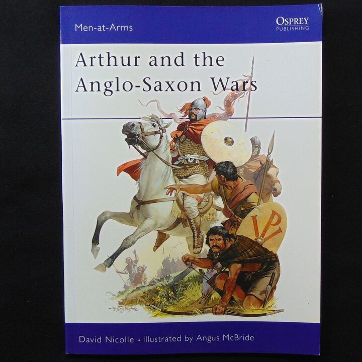 Osprey Publications - MAA 154 - Arthur and the Anglo-Saxon Wars Osprey Publications - MAA 154 - Arthur and the Anglo-Saxon Wars