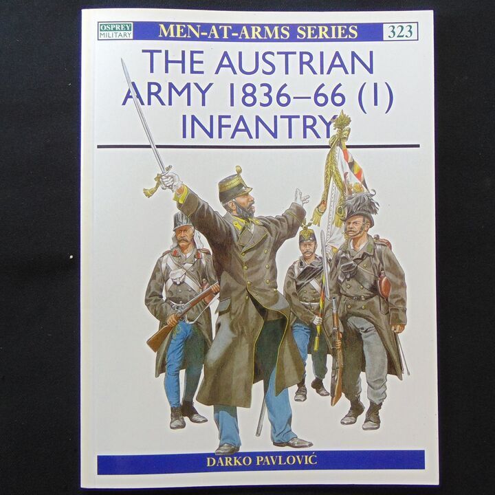 Osprey Publishing Ltd - MAA 323, The Austrian Army 1836-66 (1) Infantry Osprey Publishing Ltd - MAA 323, The Austrian Army 1836-66 (1) Infantry