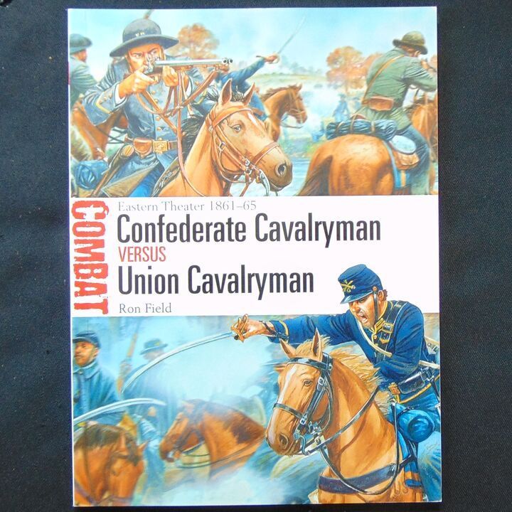 Osprey Publishing - Combat 12 - Eastern Theater 1861-65, Confederate Cavalryman Versus Union Cavalryman Osprey Publishing - Combat 12 - Eastern Theater 1861-65, Confederate Cavalryman Versus Union Cavalryman