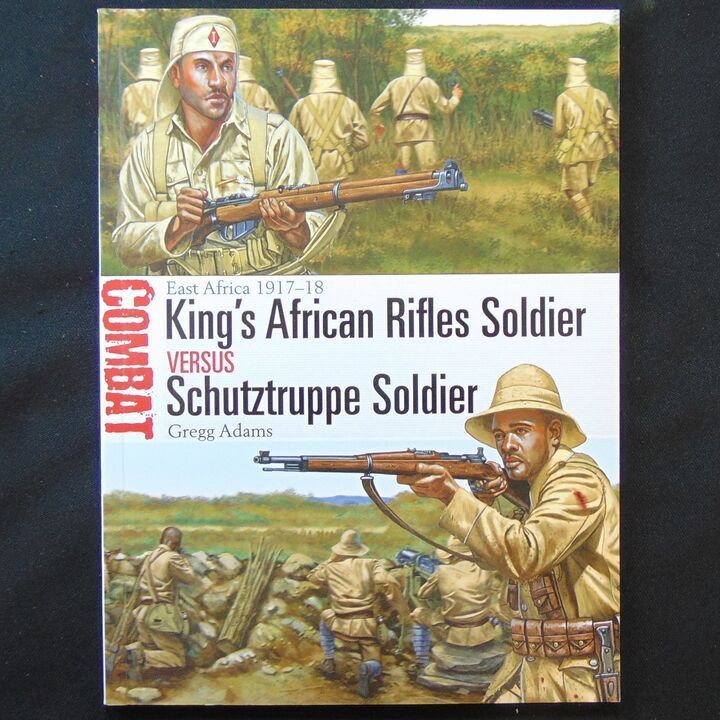 Osprey Publishing - Combat 20 - East Africa 1917-18, King's African Rifles Soldier Versus Schutztruppe Soldier Osprey Publishing - Combat 20 - East Africa 1917-18, King's African Rifles Soldier Versus Schutztruppe Soldier