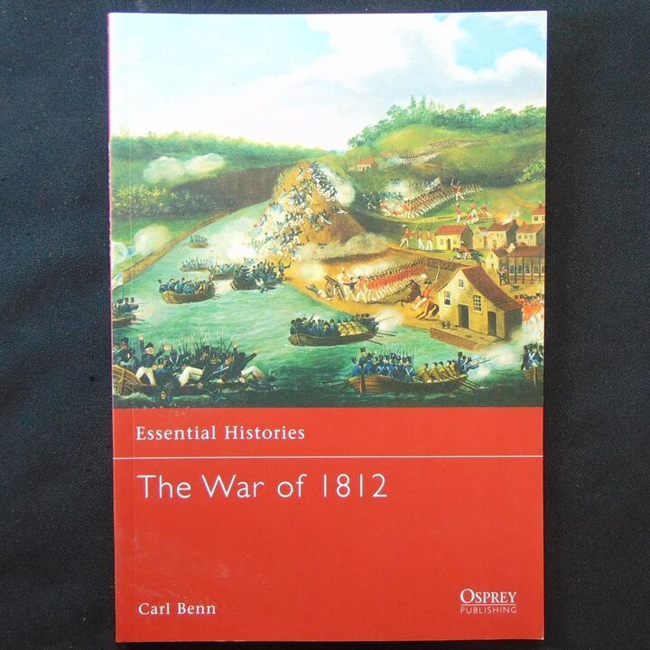 Osprey Publishing - Essential Histories 41 - The War of 1812 Osprey Publishing - Essential Histories 41 - The War of 1812