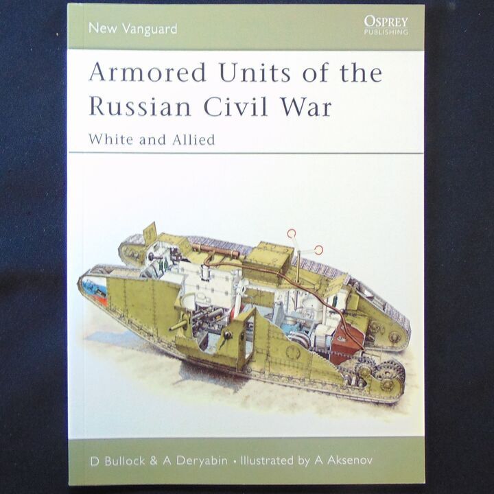 Osprey Publishing - New Vanguard 83 - Armored Units of the Russian Civil War, White and Allied Osprey Publishing - New Vanguard 83 - Armored Units of the Russian Civil War, White and Allied