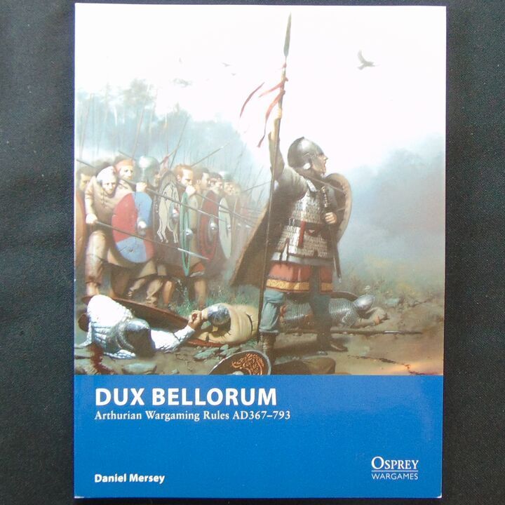 Osprey  Publications - Wargames 1 - Dux Bellorum, Arthurian Wargaming Rules AD367-793