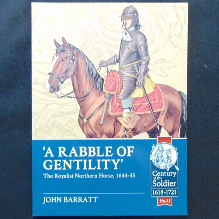 Helion & Company - 'A Rabble of Gentility', The Royalist Northern Horse, 1644-45 Helion & Company - 'A Rabble of Gentility', The Royalist Northern Horse, 1644-45