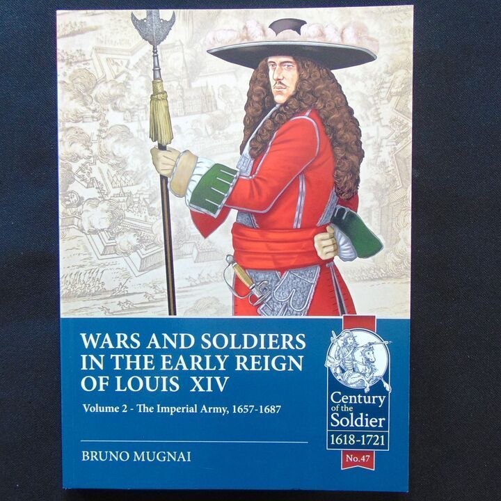 Helion & Company - Wars and Soldiers in the Early Reign of Louis XIV, Vol 2 - The Imperial Army 1657-1687 Helion & Company - Wars and Soldiers in the Early Reign of Louis XIV, Vol 2 - The Imperial Army 1657-1687