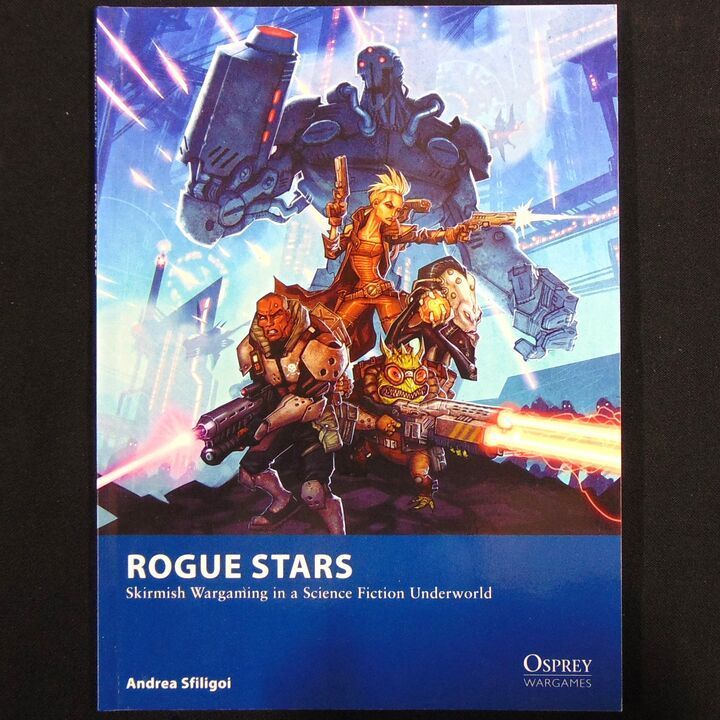 Osprey Publishing - Wargames 17 - Rogue Stars, Skirmish Wargaming in a Science Fiction Underworld Osprey Publishing - Wargames 17 - Rogue Stars, Skirmish Wargaming in a Science Fiction Underworld