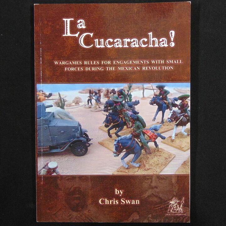 Partizan Press - La Cucaracha! Wargames Rules For Engagements With Small Forces During The Mexican Revolution