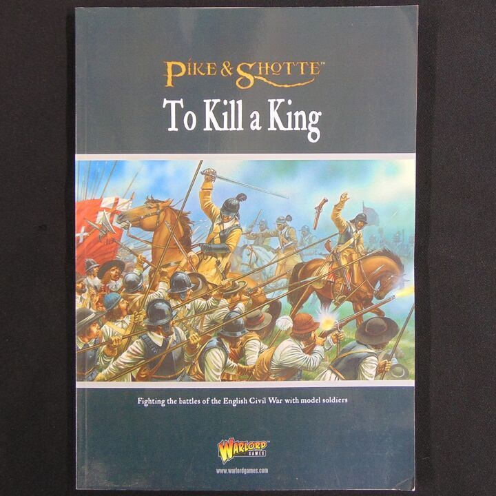Warlord Games - Pike & Shotte Supplement - To Kill a King Warlord Games - Pike & Shotte Supplement - To Kill a King
