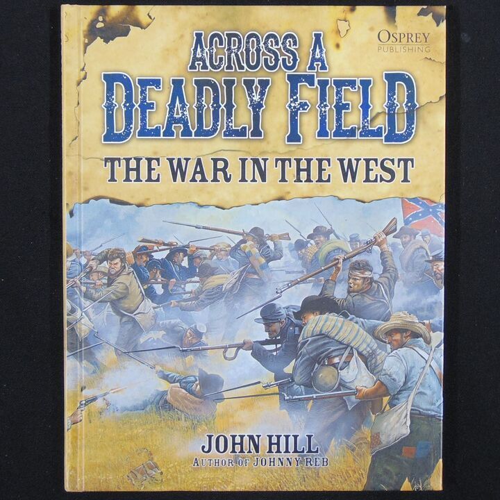 Osprey Publishing - Across a Deadly Field, The War in the West