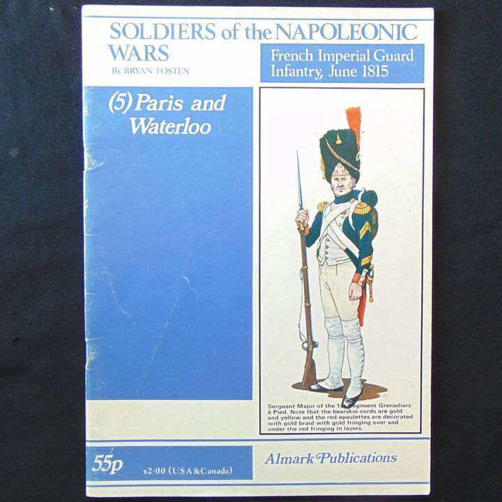 Almark Publications - Soldiers of the Napoleonic Wars, French Imperial Guard Infantry, June 1815, (5) Paris and Waterloo