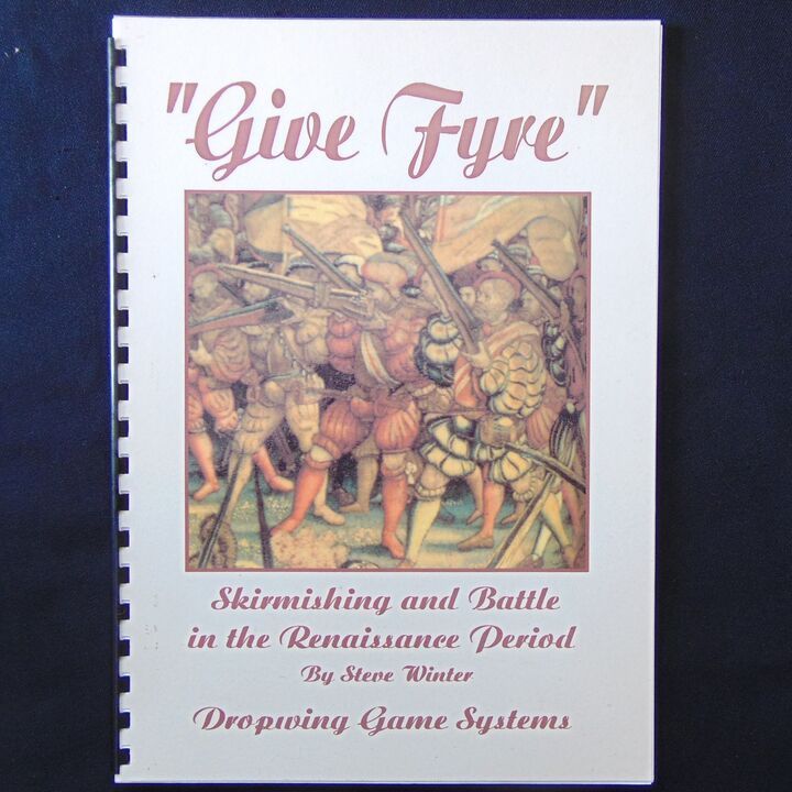 Dropwing Game Systems - 'Give Fyre', Skirmishing and Battle in the Renaissance Period