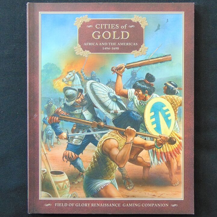 Osprey Publications - Field of Glory Renaissance Companion 6 - Cities of Gold, Africa and the Americas 1494-1698 Osprey Publications - Field of Glory Renaissance Companion 6 - Cities of Gold, Africa and the Americas 1494-1698