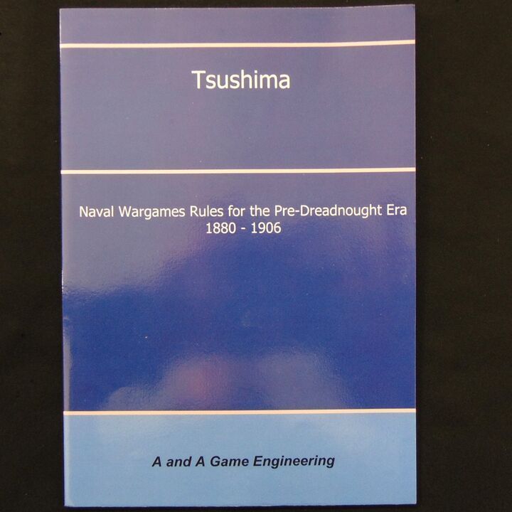 A&A Game Engineering - Tsushima (Second Edition), Naval Wargames Rules for the Pre-Dreadnought Era 1880-1906 A&A Game Engineering - Tsushima (Second Edition), Naval Wargames Rules for the Pre-Dreadnought Era 1880-1906