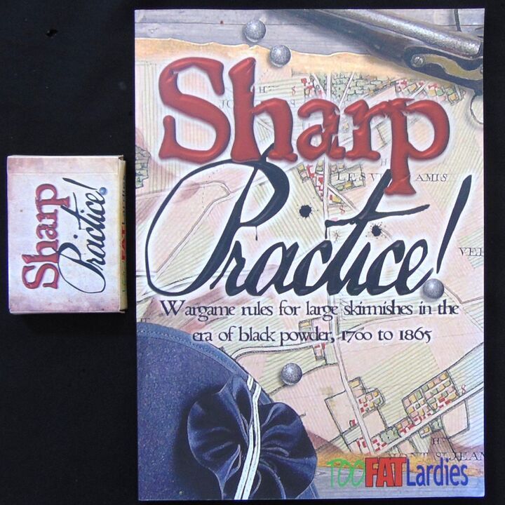 Too Fat Lardies - Sharp Practice (Second Edition) - Wargame Rules for Large Skirmishes in the era of Black Powder 1700 to 1865 Too Fat Lardies - Sharp Practice (Second Edition) - Wargame Rules for Large Skirmishes in the era of Black Powder 1700 to 1865