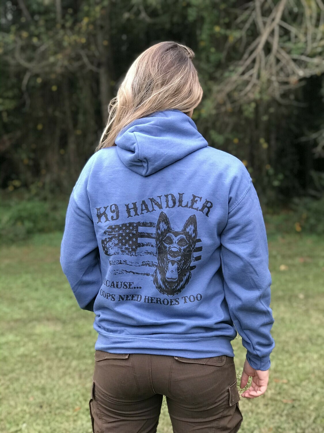 K9 Handler - Cops Need Heroes Too Hoodie (various colors)