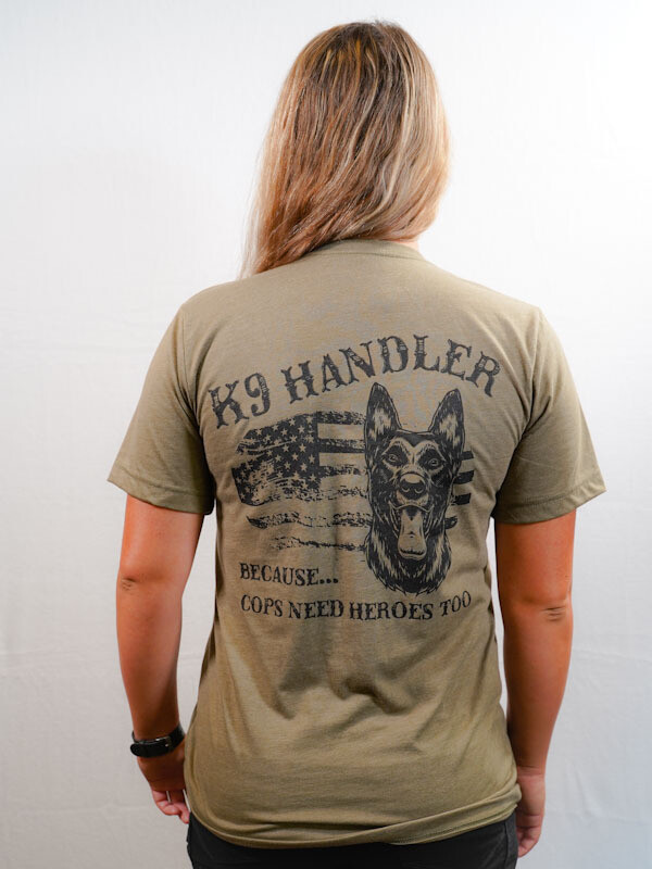 K9 Handler - Cops Need Heroes Too T-Shirt (various colors), Size: Medium, Color: Olive Heather