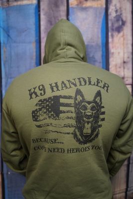 OD Green K9 Handler - Cops Need Heroes Too Hoodie