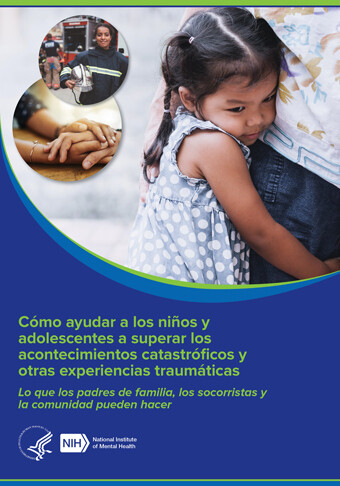 Cómo ayudar a los niños y adolescentes a superar los acontecimientos catastróficos y otras experiencias... SPANISH - Helping Children and Adolescents Cope with Disasters and Other Traumatic Events