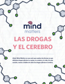 Las drogas y el cerebro Mind Matters: Drugs and the Brain SPANISH - Mind Matters: Drugs and the Brain