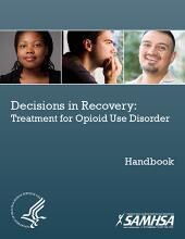 Decisions in Recovery: Treatment for Opioid Use Disorders