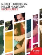 La crisis de los opioides en la po The Opioid Crisis and the Hispanic/Latino Population: An Urgent Issue Spanish - The Opioid Crisis and the Hispanic/Latino Population: An Urgent Issue