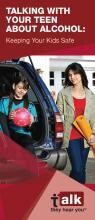 Talk. They Hear You: Talking With Your Teen About Alcohol: Keeping Your Kids Safe