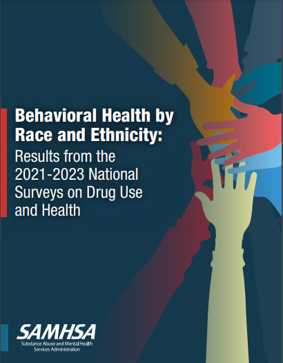 Behavioral Health by Race and Ethnicity: Results from the 2021-2023 National Surveys on Drug Use and Health