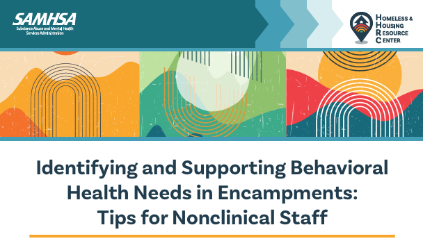 Identifying and Supporting Behavioral Health Needs in Encampments