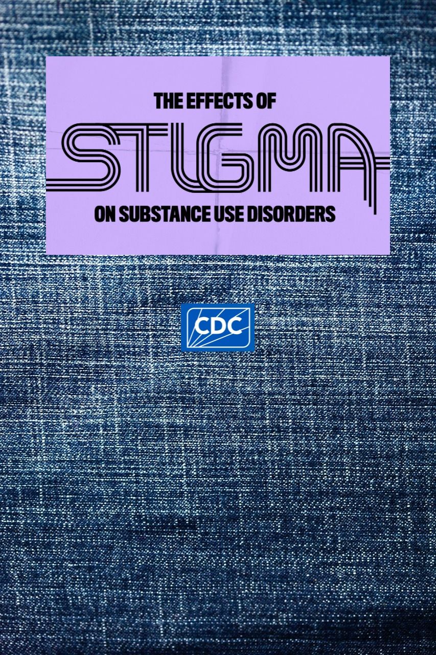 Stigma Reduction: The Effects of Stigma on Substance Use Disorder